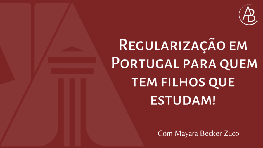 Regularização em Portugal para quem tem filhos que estudam ! Blog ABBSA